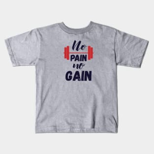 No Pain No Gain Kids T-Shirt